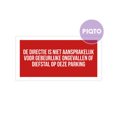 "De directie is niet aansprakelijk voor gebeurlijke ongevallen of diefstal op deze parking"